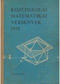Bakos Tibor-Lőrincz Pál,Tusnády Gábor - Középiskolai matematikai versenyek 1970