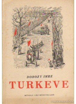 Dobozy Imre - Turkeve Dobozy Imre - Turkeve, Budapest 1951 antikvár könyv