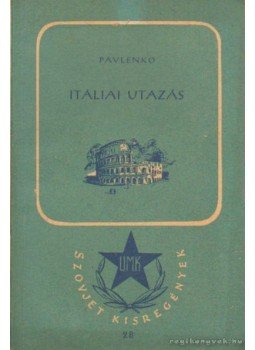 Pavlenko - Itáliai utazás Pavlenko - Itáliai utazás, Budapest 1951 antikvár könyv