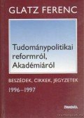 Glatz Ferenc - Tudománypolitikai reformról, Akadémiáról
