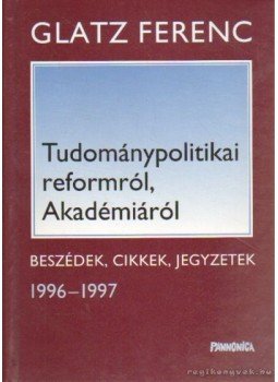 Glatz Ferenc - Tudománypolitikai reformról, Akadémiáról, Budapest 2002 antikvár könyv
