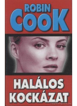 Robin Cook - Halálos kockázat Robin Cook - Halálos kockázat, Budapest 2003 antikvár könyv