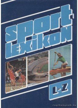 Nádori László - Sportlexikon L-Z Nádori László - Sportlexikon L-Z, Budapest 1986 antikvár könyv
