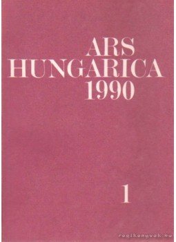 Bernáth Mária - Ars Hungarica 1990 1. Bernáth Mária - Ars Hungarica 1990 1., Budapest 1990 antikvár könyv