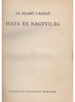 Cs. Szabó László - Haza és nagyvilág Cs. Szabó László - Haza és nagyvilág, Budapest 1942 antikvár könyv