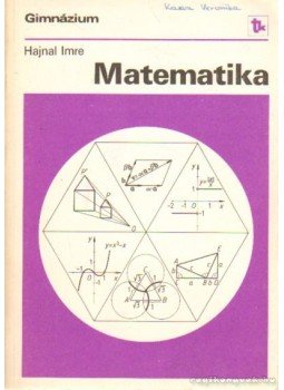 Hajnal Imre - Matematika a speciális matematika I. osztálya számára Hajnal Imre - Matematika a speciális matematika I. osztálya számára, Budapest 1987 antikvár könyv