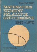Molnár Emil - Matematikai versenyfeladatok gyűjteménye 1947-1970