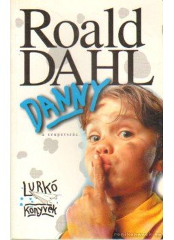 Roald Dahl - Danny, a szupersrác Roald Dahl - Danny, a szupersrác, Debrecen 1999 antikvár könyv
