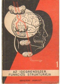 Szentágothai János - Az idegrendszer funkciós strukturája 1. Szentágothai János - Az idegrendszer funkciós strukturája 1., 0 antikvár könyv