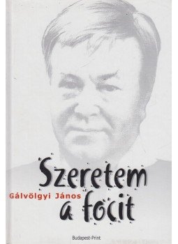 Gálvölgyi János - Szeretem a focit Gálvölgyi János - Szeretem a focit, Budapest 2004 antikvár könyv