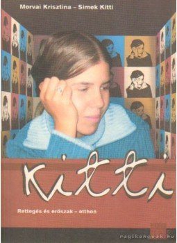 Morvai Krisztina, Simek Kitti - Kitti Morvai Krisztina, Simek Kitti - Kitti, Budapest 2005 antikvár könyv