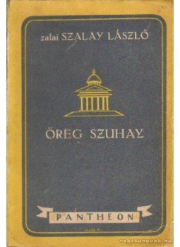 Zalai Szalay László - Öreg Szuhay Zalai Szalay László - Öreg Szuhay, Budapest 1943 antikvár könyv
