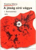 Kozma Mária - A jóság sírő vágya I. Borsosméz