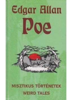 Edgar Allan Poe - Misztikus történetek / Weird Tales Edgar Allan Poe - Misztikus történetek / Weird Tales, Szeged 2001 antikvár könyv