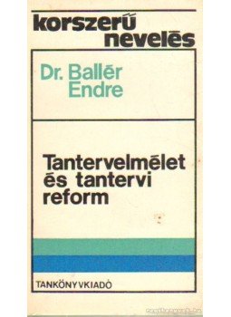 Ballér Endre dr. - Tantervelmélet és tantervi reform Ballér Endre dr. - Tantervelmélet és tantervi reform, Budapest 1978 antikvár könyv