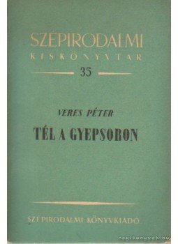 Veres Péter - Tél a gyepsoron Veres Péter - Tél a gyepsoron, Budapest 1951 antikvár könyv