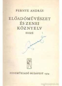 Pernye András - Előadóművészet és zenei köznyelv Pernye András - Előadóművészet és zenei köznyelv, Budapest 1974 antikvár könyv