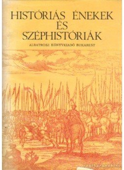 Molnár Szabolcs - Históriás énekek és széphistóriák Molnár Szabolcs - Históriás énekek és széphistóriák, Bukarest 1981 antikvár könyv