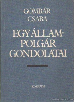Gombár Csaba - Egy állampolgár gondolatai Gombár Csaba - Egy állampolgár gondolatai, Budapest 1984 antikvár könyv
