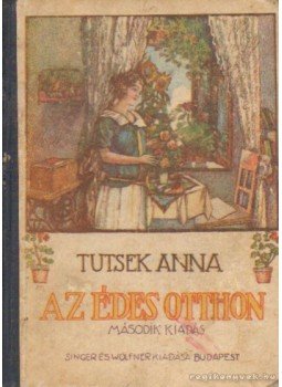 Tutsek Anna - Az édes otthon Tutsek Anna - Az édes otthon, Budapest 0 antikvár könyv
