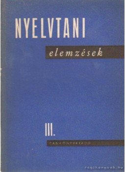 Rácz Endre - Nyelvtani elemzések III. Rácz Endre - Nyelvtani elemzések III., Budapest 1964 antikvár könyv