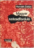 Horváth Zoltán - Magyar századforduló