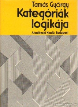 Tamás György - Kategóriák logikája Tamás György - Kategóriák logikája, Budapest 1975 antikvár könyv