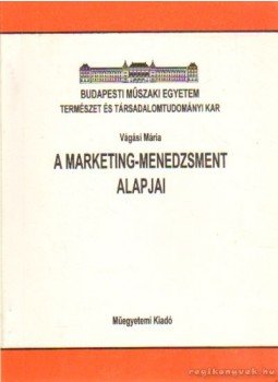 Vágási Mária - A marketing-menedzsment alapjai Vágási Mária - A marketing-menedzsment alapjai, Budapest 1998 antikvár könyv