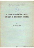 Dr. Vanyek Béla - A kémiai tanulókísérletezés elméleti és gyakorlati kérdései