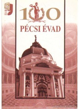 Simon István, Bezerédy Győző, Szirtes Gábor - 100 pécsi évad Simon István, Bezerédy Győző, Szirtes Gábor - 100 pécsi évad, Pécs 1995 antikvár könyv