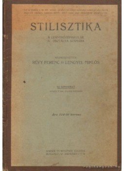 Révy Ferenc-Lengyel Miklós Dr. - Stilisztika a leányközépiskolák IV. osztálya számára Révy Ferenc-Lengyel Miklós Dr. - Stilisztika a leányközépiskolák IV. osztálya számára, Budapest 0 antikvár könyv