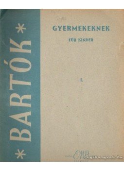 Bartók Béla - Gyermekeknek I. Bartók Béla - Gyermekeknek I., Budapest 1964 antikvár könyv
