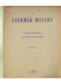 Hernádi Lajos - A gyermek Mozart Hernádi Lajos - A gyermek Mozart, Budapest 1961 antikvár könyv