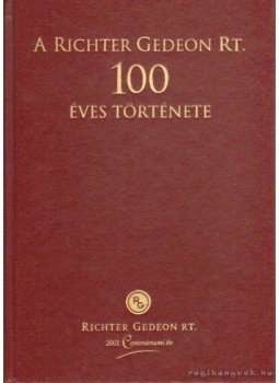 Dr. Takács István, Dr. Csontos Jolán, Dr. Fekete György, Kováts Tibor, Dr. Lőw Miklós, Pillich Lajos - A Ricter Gedeon Rt. 100 éves története (dedikált) Dr. Takács István, Dr. Csontos Jolán, Dr. Fekete György, Kováts Tibor, Dr. Lőw Miklós, Pillich Lajos - A Ricter Gedeon Rt. 100 éves története (dedikált), Budapest 2001 antikvár könyv