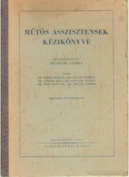 Dr. Frank György - Műtős asszisztensek kézikönyve Dr. Frank György - Műtős asszisztensek kézikönyve, Budapest 1953 antikvár könyv