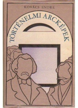 Kovács Endre - Történelmi arcképek Kovács Endre - Történelmi arcképek, Budapest 1976 antikvár könyv