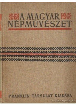Ortutay Gyula - A Magyar népművészet II. - Erdély Ortutay Gyula - A Magyar népművészet II. - Erdély, 0 antikvár könyv