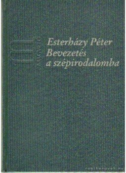 Esterházy Péter - Bevezetés a szépirodalomba Esterházy Péter - Bevezetés a szépirodalomba, Budapest 1995 antikvár könyv