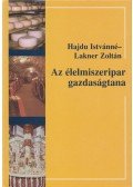 Hajdu Istvánné,Lakner Zoltán - Az élelmiszeripar gazdaságtana