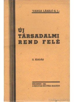 Á. Varga László - Új társadalmi rend felé Á. Varga László - Új társadalmi rend felé, Budapest 1940 antikvár könyv