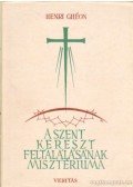 Ghéon, Henri - A Szent Kereszt feltalálásának misztériuma