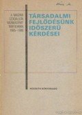 Gyenes László - Társadalmi fejlődésünk időszerű kérdései