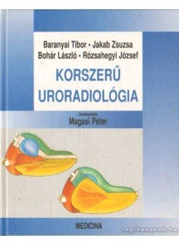 Dr. Baranyai Tibor, Dr. Jakab Zsuzsa, Dr. Bohár László, Dr. Rózsahegyi József - Korszerű uroradiológia Dr. Baranyai Tibor, Dr. Jakab Zsuzsa, Dr. Bohár László, Dr. Rózsahegyi József - Korszerű uroradiológia, Budapest 1997 antikvár könyv