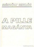 Mészöly Miklós - A pille magánya