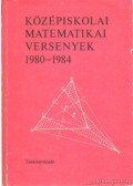 Fried Katalin,Pogáts Ferenc - Középiskolai matematikai versenyek 1980-1984