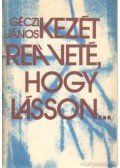 Géczi János - Kezét reá veté hogy lásson