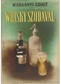 Harsányi Zsolt - Whisky szódával I-II. Harsányi Zsolt - Whisky szódával I-II., Budapest 1942 antikvár könyv