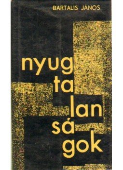 Bartalis János - Nyugtalanságok Bartalis János - Nyugtalanságok, Bukarest 1969 antikvár könyv