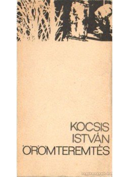 Kocsis István - Örömteremtés Kocsis István - Örömteremtés, Bukarest 1969 antikvár könyv