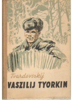 Tvardovszkij, Alekszandr - Vaszilij Tyorkin Tvardovszkij, Alekszandr - Vaszilij Tyorkin, Budapest 1952 antikvár könyv